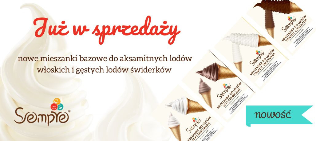 JUŻ W SPRZEDAŻY >>> MIESZANKI BAZOWE DO LODÓW WŁOSKICH I ŚWIDERKÓW OD SEMPRE